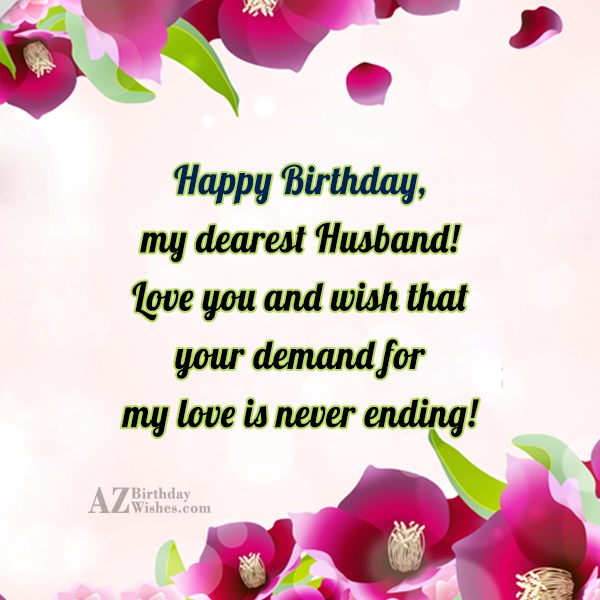 Happy Birthday my dearest Husband Love you and wish… - AZBirthdayWishes.com