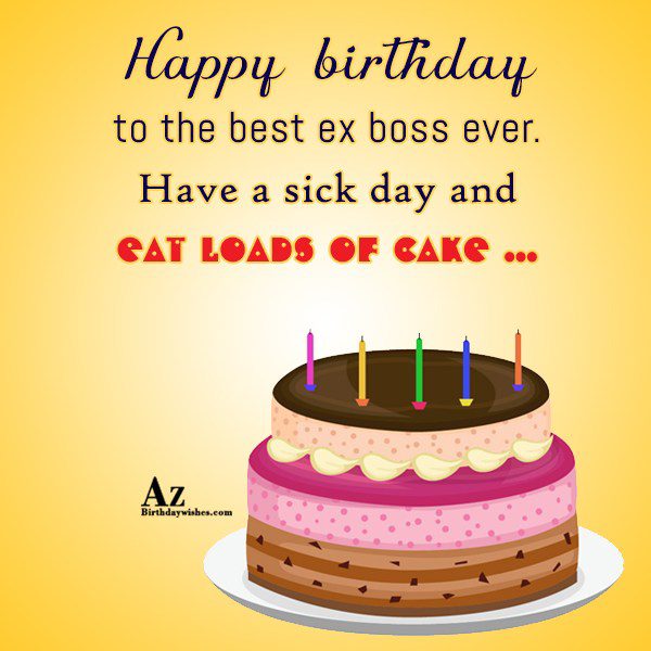 Happy birthday to the best ex boss ever… - AZBirthdayWishes.com