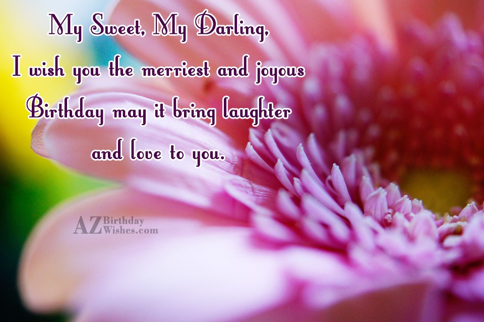 My Sweet, My Darling, I wish you… - AZBirthdayWishes.com