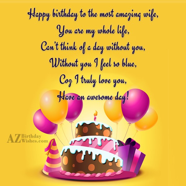 Happy birthday to the most amazing wife,You… - AZBirthdayWishes.com