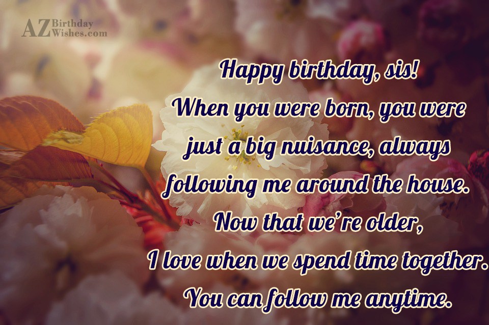 Happy birthday, sis! When you were born,… - AZBirthdayWishes.com