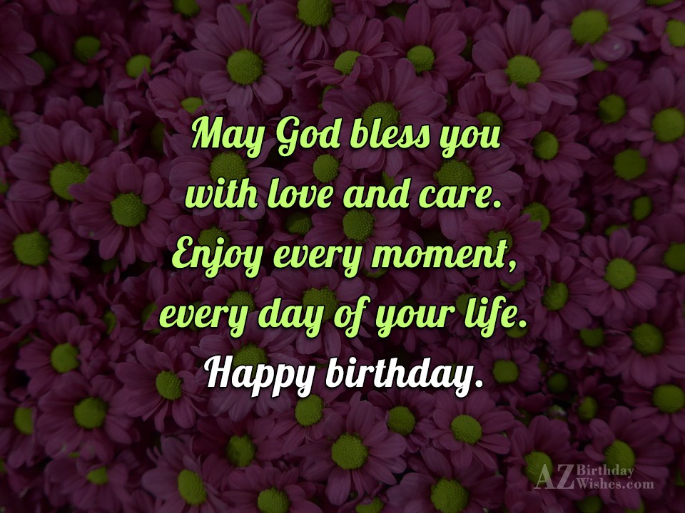 May God bless you with love and cure Happy Birthday - AZBirthdayWishes.com