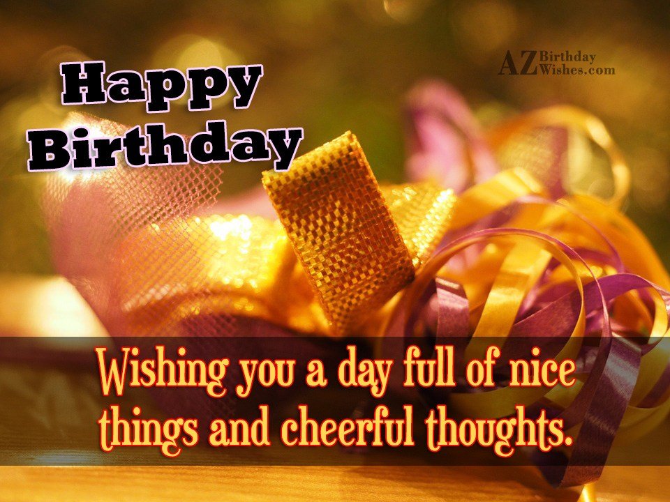 happy-birthday-wishing-you-a-day-full-of-nice-things-and-cheerful