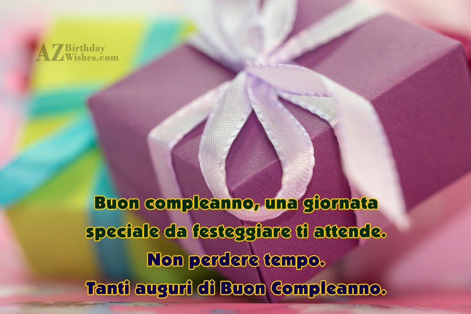 Buon compleanno, una giornata speciale da festeggiare ti attende. Non ...