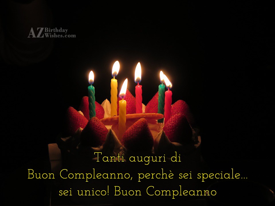 Tanti auguri di Buon Compleanno, perchè sei speciale… sei unico! Buon ...