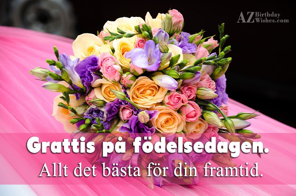 Grattis på födelsedagen. Allt det bästa för din framtid ...