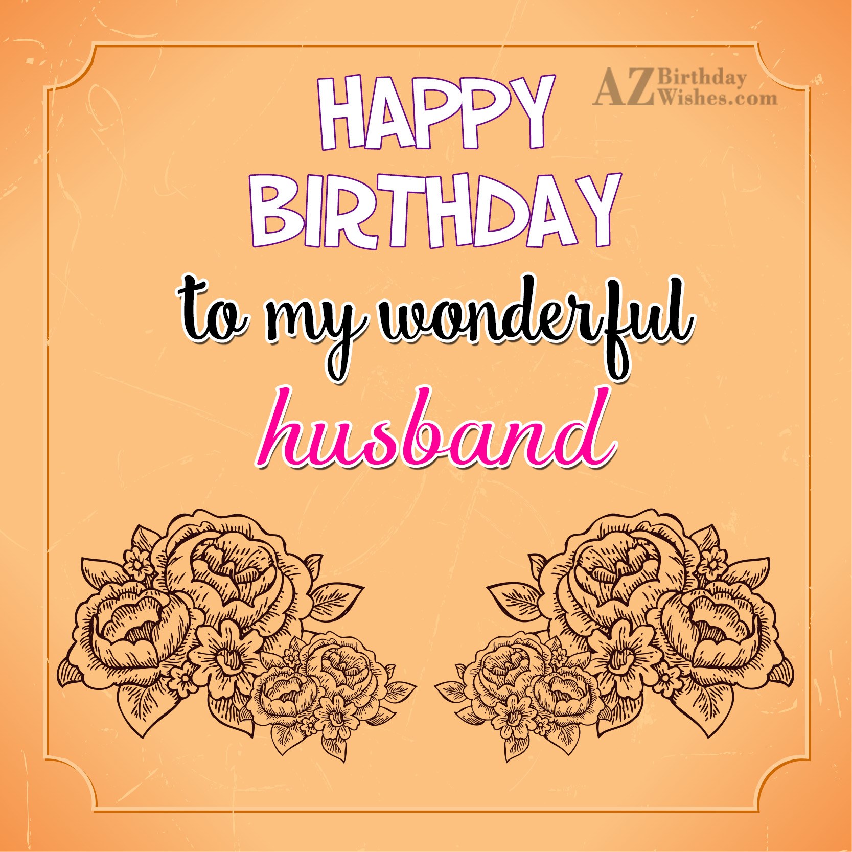 Happy birthday to my wonderful husband - AZBirthdayWishes.com